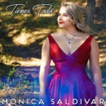 Monica Saldivar - Tienes Todo