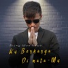 Ku Berharga Di Mata Mu - Single