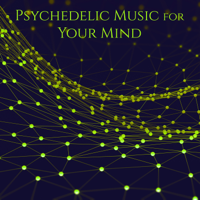 Psychedelic Consort - Psychedelic Music for Your Mind - Emotional & Physical Healing for Your Body & Soul artwork