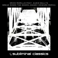 Break Down the Doors (feat. Audio Bullys) [Danny Howard Remix] - Single by Erick Morillo album reviews, ratings, credits