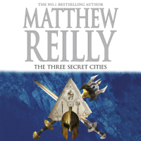 Matthew Reilly - The Three Secret Cities: A Jack West Jr Novel 5 artwork
