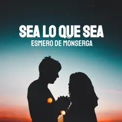 Sea Lo Que Sea - Single - Esmero De Monserga