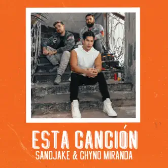 Esta Canción - Single by Sandjake & Chyno Miranda album reviews, ratings, credits