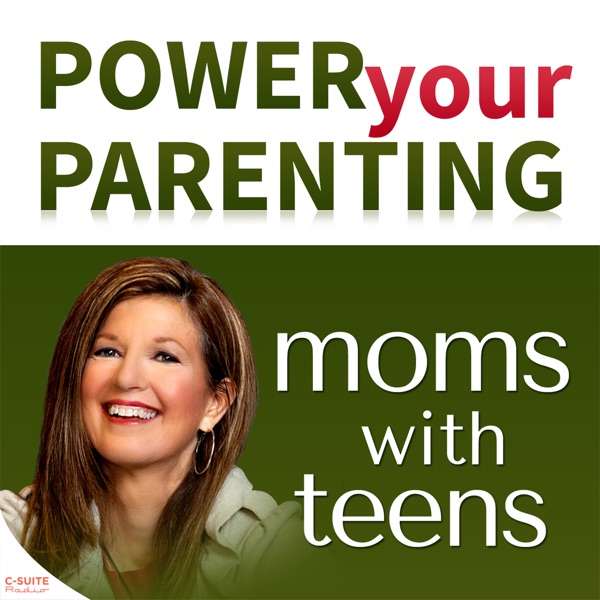 Power Your Parenting: Moms With Teens