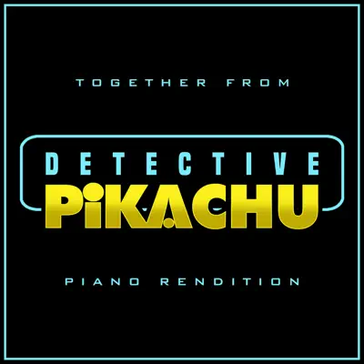 Together from Pokémon Detective Pikachu - Single - The Blue Notes