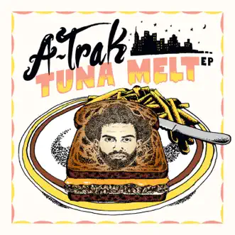 Tuna Melt - EP by A-Trak album reviews, ratings, credits