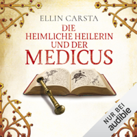 Ellin Carsta - Die heimliche Heilerin und der Medicus: Die heimliche Heilerin 2 artwork