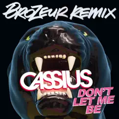 Don't Let Me Be (Brozeur Remix) - Single by Cassius album reviews, ratings, credits