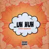 Uh Huh - Single album lyrics, reviews, download