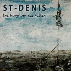 The Kingdom Has Fallen - Single by St-Denis album reviews, ratings, credits