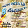 Aquí Esta La Bachata, Vol. 8: Con Sus Interpretes Originales