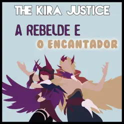 A Rebelde e o Encantador - Single - The Kira Justice