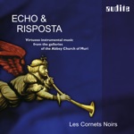 Echo & Risposta – Virtuoso Instrumental Music from the Galleries of the Abbey Church of Muri
