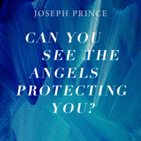 Joseph Prince - Can You See the Angels Protecting You? artwork