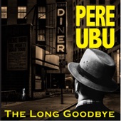 Pere Ubu - The World (As We Can Know It)