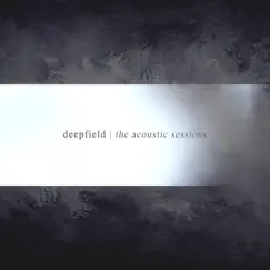 The Acoustic Sessions by Deepfield album reviews, ratings, credits