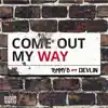 Come Out My Way (feat. Devlin) - Single album lyrics, reviews, download