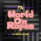 World on Ropes (feat. Blay Vision) - Fire in the Spoof lyrics