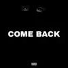Come Back (feat. Kash Zhottaz & Lil Man) - Single album lyrics, reviews, download