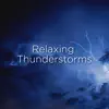 Relaxing Thunderstorms album lyrics, reviews, download