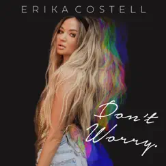 Don't Worry - EP by Erika Costell album reviews, ratings, credits
