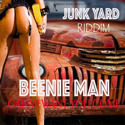 Gyal Mi Want You Come - Single - Beenie Man