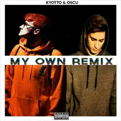 My Own (feat. Oscu) [Remix] - Single - KYOTTO