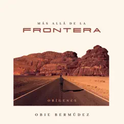 Mas Allá de la Frontera - Single by Obie Bermúdez album reviews, ratings, credits