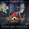 Pensé Que Dolería (En Vivo) - Single album lyrics, reviews, download