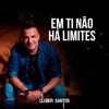 Em Ti Não Há Limites - Single, 2019