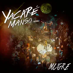 Mugre (En Vivo) - Single - Yacaré Manso Mugre (En Vivo) - Single - Yacaré Manso