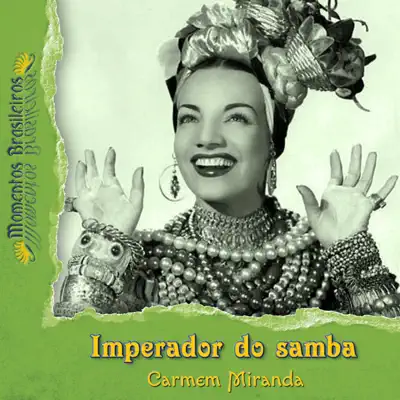 Imperador do Samba - Carmen Miranda