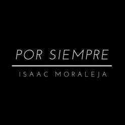 Por Siempre - Single - Isaac Moraleja
