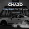 Trapping on the Low (feat. Joseph Kay) - Chazo the Abominal Smokeman lyrics