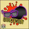 Block Em Out - Single album lyrics, reviews, download