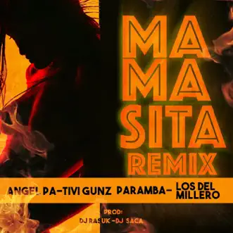 Mamasita (Remix) [feat. Paramba, Tivi Gunz & Los Del Millero] - Single by Angel Pa album reviews, ratings, credits