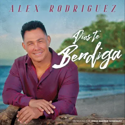 Dios Te Bendiga - Alex Rodriguez