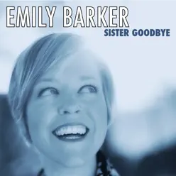 Sister Goodbye - Single - Emily Barker Sister Goodbye - Single - Emily Barker