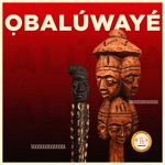 Bàbá Kàyọ̀dé - Ọbalúwayé