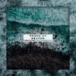 Touch of Heaven (Spontaneous Acoustic) [Acoustic] - EP - Joel Piper