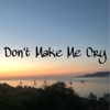 Don't Make Me Cry - Single