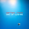 Bed of Waves - Single