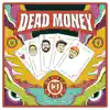 Dead Money - Single album lyrics, reviews, download