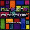 Multiplication: It's Time to Times album lyrics, reviews, download