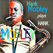 Hank Mobley Plays Hank Mobley - Hank Mobley