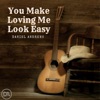 You Make Loving Me Look Easy - Single