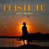 Fuiste Tú - Single