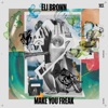 Eli Brown - Make You Freak