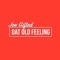 Dat Old Feeling - Joe Gifted lyrics