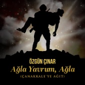 Ağla Yavrum, Ağla (Çanakkale'ye Ağıt) artwork